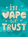 Inspirational and encouraging quote vector poster with vape smoke. Hipster Quote background, typography with sign and