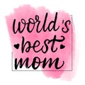 Lettering world`s best mom Royalty Free Stock Photo