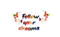 Inspirational inscription follow your dreams isolated with butterflies