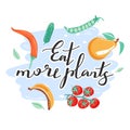 Inspirational inscription. Stylish typography slogan design `eat more plants` sign.