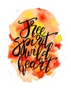 Inspirational lettering hand drawn quote Free spirit wild heart