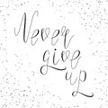 Inspirational lettering never give up Royalty Free Stock Photo