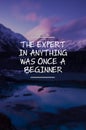 Life quotes - The expert in anything was once a beginner Royalty Free Stock Photo