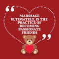 Inspirational love marriage quote. Marriage ultimately, is the p