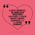 Inspirational love marriage quote. A successful marriage require