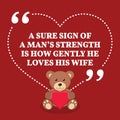 Inspirational love marriage quote. A sure sign of a man`s streng Royalty Free Stock Photo