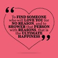 Inspirational love marriage quote. To find someone who will love