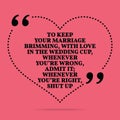 Inspirational love marriage quote. To keep your marriage brimmin