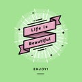 Inspirational message, life is beautiful, flat design thin line