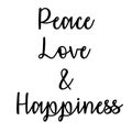 Inspirational and Mindful Quote: Peace, Love and Happiness