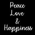 Inspirational and Mindful Quote: Peace, Love and Happiness