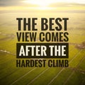 Inspirational motivating quotes on nature background. The best view comes after the hardest climb. Royalty Free Stock Photo