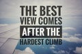 Inspirational motivating quotes on nature background. The best view comes after the hardest climb Royalty Free Stock Photo