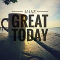 Inspirational motivating quotes on sunrise background. Make great today