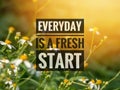 Inspirational motivation quote EVERYDAY IS A FRESH START Royalty Free Stock Photo