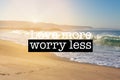 Inspirational motivation quote Love more worry less