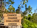 Inspirational and Motivational Concept - chance change challenge choice text background. Stock photo.