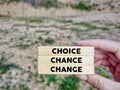 Inspirational and Motivational Concept - choice chance change text background. Stock photo. Royalty Free Stock Photo