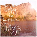 Inspirational Motivational Life Quote Phrase Enjoy The Little Things