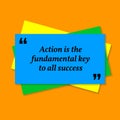 Inspirational motivational quote. Action is the fundamental key