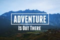 Inspirational and Motivational Quote. Adventure is Out There