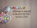 Inspirational and motivational quote of believing in yourself is the first secret to success. Text background. Stock photo. Royalty Free Stock Photo