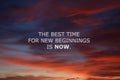 Inspirational motivational quote - The best time for new beginnings is now. Words of wisdom concept on sunset sky. Royalty Free Stock Photo