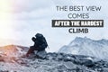 Inspirational and motivational quote. The best view comes after the hardest climb. Blurred monochrome background with mountains Royalty Free Stock Photo