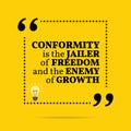 Inspirational motivational quote. Conformity is the jailer of fr Royalty Free Stock Photo