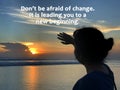 Inspirational motivational quote - Do not be afraid of change. It is leading you to a new beginning. With woman - sunset on beach.