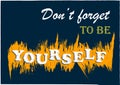 Inspirational motivational quote Do not forget to be yourself Vector poster