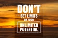 Inspirational and Motivational Quote. Don`t Set Limits On Your Unlimited Potential