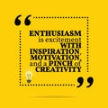 Inspirational motivational quote. Enthusiasm is excitement with