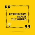 Inspirational motivational quote. Enthusiasm moves the world. Royalty Free Stock Photo