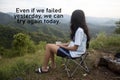 Inspirational motivational quote - Even if we failed yesterday, we can try again today. Girl sitting alone on a camp chair. Royalty Free Stock Photo