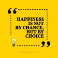 Inspirational motivational quote. Happiness is not by chance, but by choice. Vector simple design