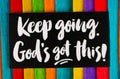 Inspirational and motivational quote. Keep going god s got this. Royalty Free Stock Photo