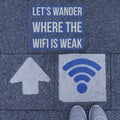 Inspirational motivational quote `Let`s wander where the wifi is weak.`