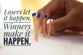 Inspirational motivational quote - Losers let it happen. Winners make it happen. With background of hand holding matches.