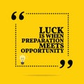 Inspirational motivational quote. Luck is when preparation meets Royalty Free Stock Photo