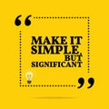 Inspirational motivational quote. Make it simple, but significant.