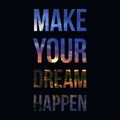 Inspirational motivational quote `Make your dream happen`