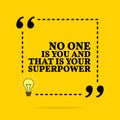 Inspirational motivational quote. No one is you and that is your superpower. Vector simple design Royalty Free Stock Photo