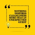 Inspirational motivational quote. Nothing inspires cleanliness more than an unexpected guest. Vector simple design