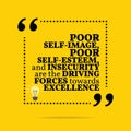 Inspirational motivational quote. Poor self-image, poor self-esteem, and insecurity are the driving forces towards excellence. Royalty Free Stock Photo