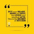 Inspirational motivational quote. Put your heart, mind and soul Royalty Free Stock Photo