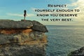 Inspirational motivational quote - Respect yourself enough to know you deserve the very best. With blurry background of young