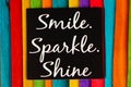 Inspirational and motivational quote. Smile sparkle shine.