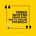 Inspirational motivational quote. Three months from now, you `ll thank yourself. Vector simple design