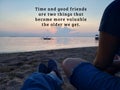 Inspirational motivational quote - Time and good friends are two things that become more valuable the older we get. Royalty Free Stock Photo